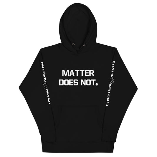 MATTER DOES NOT (Unisex Hoodie)