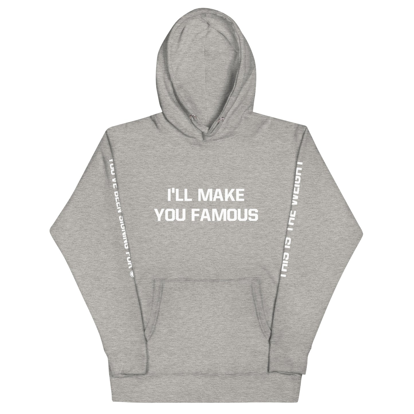 I'LL MAKE YOU FAMOUS (Unisex Hoodie)