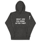 WHAT ARE YOU DOING AFTER THIS? (Unisex Hoodie)