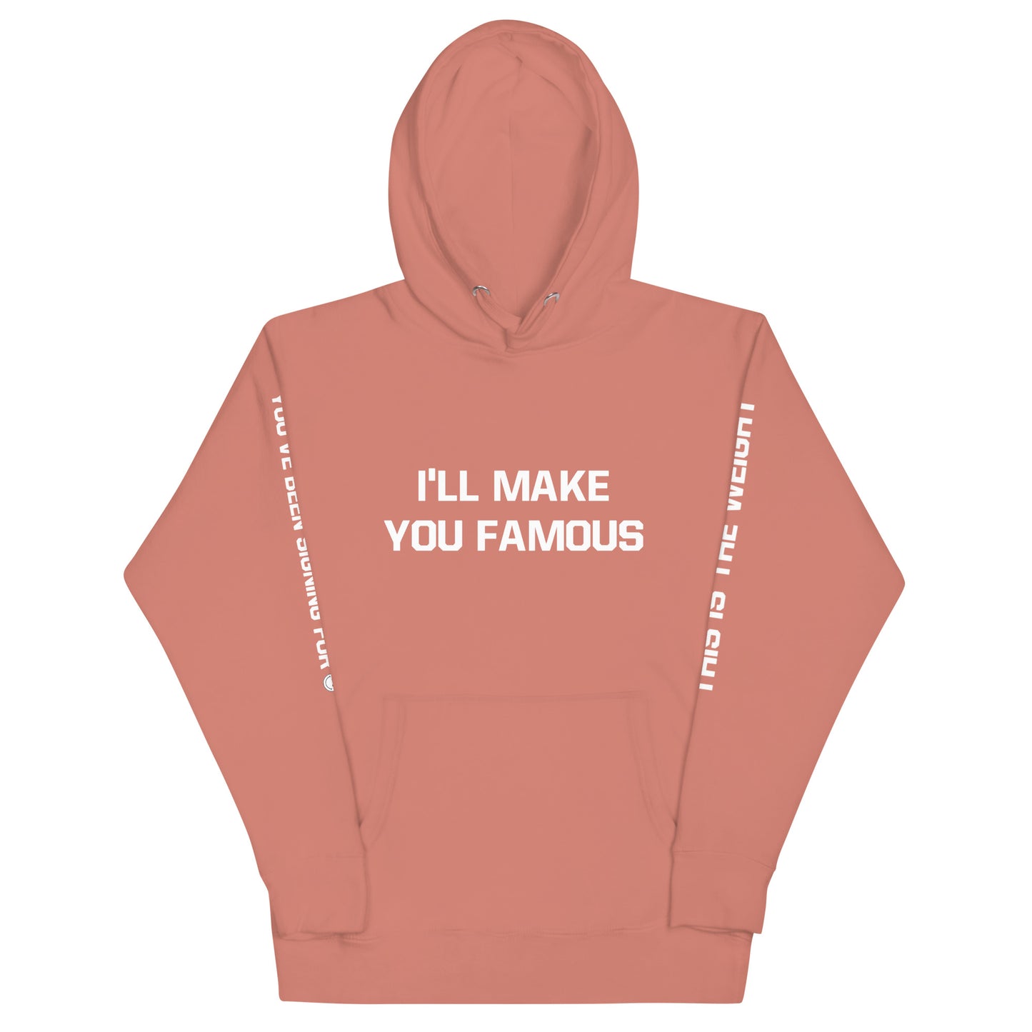 I'LL MAKE YOU FAMOUS (Unisex Hoodie)