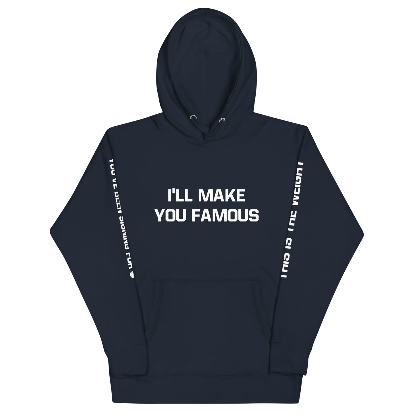 I'LL MAKE YOU FAMOUS (Unisex Hoodie)