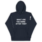 WHAT ARE YOU DOING AFTER THIS? (Unisex Hoodie)