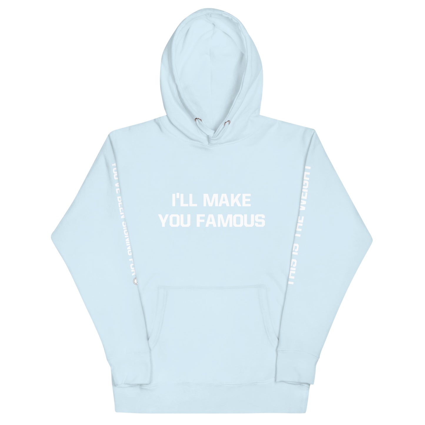 I'LL MAKE YOU FAMOUS (Unisex Hoodie)